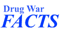 Need facts? See: DrugWarFacts.org